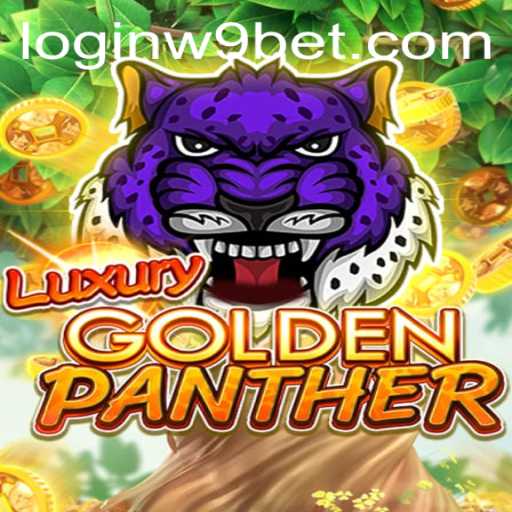Exploring the Thrills of LUXURYGOLDENPANTHER and Accessing w9bet PH Login